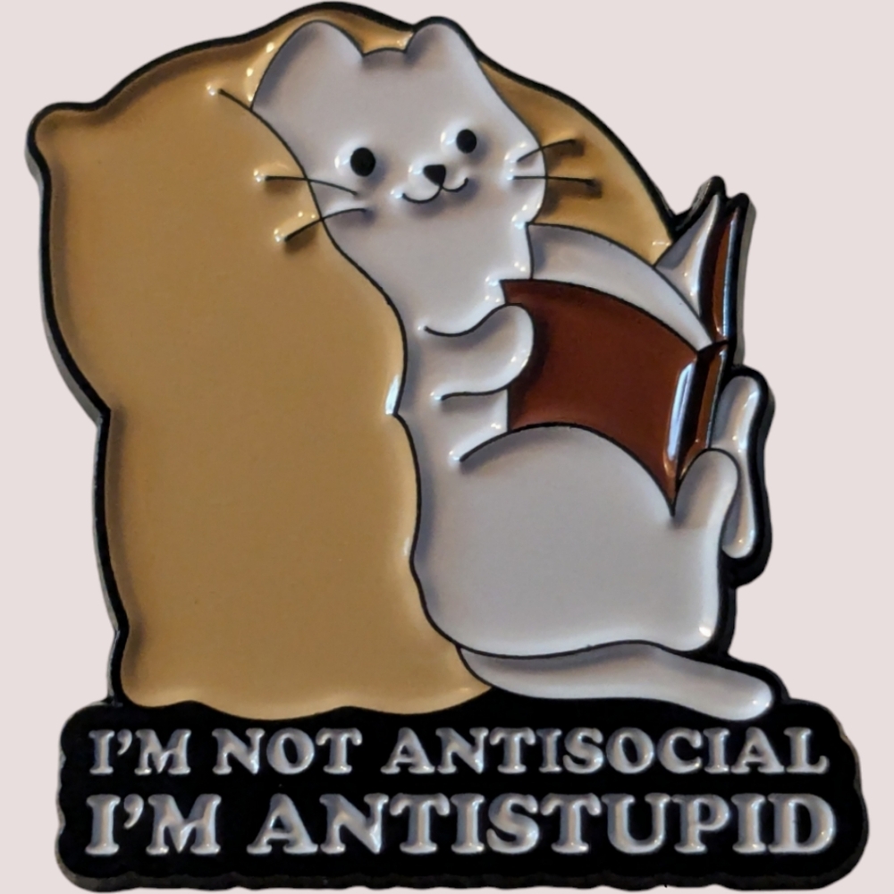 3/$12 Cat Reading "I'm Not Antisocial. . . I'm AntiStupid"  Enamel Pin